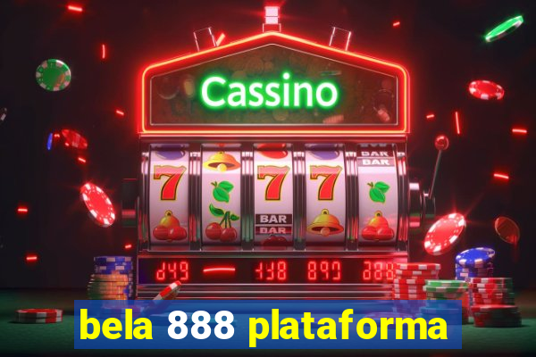 bela 888 plataforma